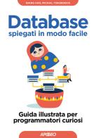 Database spiegati in modo facile. Guida illustrata per programmatori curiosi di Michail Tsikerdekis edito da Apogeo