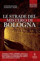 Le strade del mistero di Bologna di Antonio Bagnoli, Nathalie A. Dodd edito da Newton Compton Editori