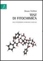 Test di fitochimica. Con integrazioni di biologia vegetale di Bruno Tirillini edito da Aracne