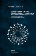 Geometrie non euclidee e problema della conoscenza di Cesare L. Musatti edito da Mimesis