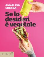 Se lo desideri, è vegetale di Annalisa Chessa edito da Gribaudo