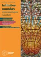 Infinitos mundos. Letteratura spagnola. De los orígenes a nuestros días. Per le Scuole superiori di Diana Maisto, Pedro Sáez Ortega edito da Loescher