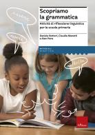 Scopriamo la grammatica. Attività di riflessione linguistica per la scuola primaria. Con Contenuto digitale per download e accesso on line di Daniele Botteri, Claudia Manetti, Alan Pona edito da Erickson