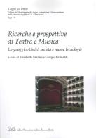 Ricerche e prospettive di teatro e musica. Linguaggi artistici, società e nuove tecnologie edito da LED Edizioni Universitarie