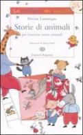 Storie di animali per bambini senza animali. Ediz. illustrata di Vivian Lamarque edito da Einaudi Ragazzi