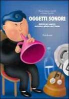 Oggetti sonori. Attività per scoprire, costruire e giocare con il suono di M. Cristina Caroldi, Guido Facchin edito da Centro Studi Erickson