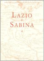 Lazio e Sabina. Atti del Convegno (Roma, maggio 2006) vol.4 edito da De Luca Editori d'Arte
