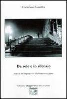 Da solo e in silenzio di Francesco Sassetto edito da Montedit