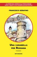 Una caramella per Rossana di Francesco Serafino edito da Wip Edizioni
