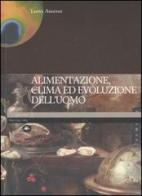 Alimentazione, clima ed evoluzione dell'uomo di Leone Arsenio edito da Mattioli 1885