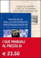 Manuale dello studente professionista - Come allenare i figli a studiare con professionalità (in omaggio) di Gianfranco Galli edito da Editrice Professione Studente