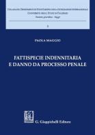 Fattispecie indennitaria e danno da processo penale di Paola Maggio edito da Giappichelli