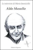 Aldo Masullo. Le interviste di Maria Ianniciello di Maria Ianniciello edito da Edizioni Il Papavero