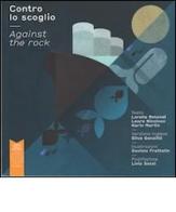 Contro lo scoglio-Against the rock di Lorella Rotondi, Laura Nicoloso, Karin Martin edito da L'Orto della Cultura