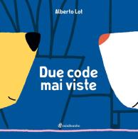 Due code mai viste. Ediz. illustrata di Alberto Lot edito da minibombo