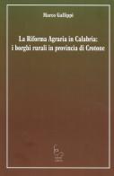 La riforma agraria in Calabria: i borghi rurali in provincia di Crotone di Marco Gallippi edito da Edisud Salerno