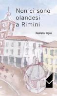 Non ci sono olandesi a Rimini di Maddalena Migani edito da Altromondo (Quartesolo)