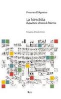 La Meschita. Il quartiere ebraico di Palermo di Francesco D'Agostino edito da Edizioni d'arte Kalós