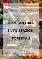 Selvicoltura e utilizzazioni forestali vol.2 di Giuseppe Fontana edito da Youcanprint