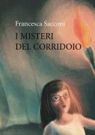 I misteri del corridoio di Francesca Sacconi edito da Youcanprint