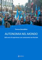 Autonomia nel mondo. 100 anni di esperienze con autonomia territoriale di Thomas Benedikter edito da EBS Print