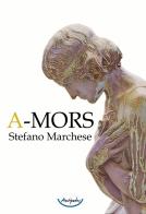 A-mors di Stefano Marchese edito da Antipodes