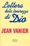 Lettera della tenerezza di Dio di Jean Vanier edito da EDB