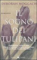 Il sogno dei tulipani di Deborah Moggach edito da Garzanti Libri