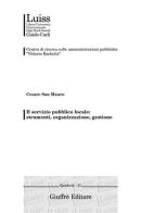 Il servizio pubblico locale: strumenti, organizzazione, gestione di Cesare San Mauro edito da Giuffrè