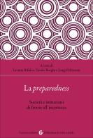 La preparedness. Società e istituzioni di fronte all'incertezza edito da Carocci