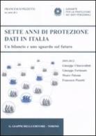 Sette anni di protezione dati in Italia. Un bilancio e uno sguardo sul futuro. 2005-2012 edito da Giappichelli