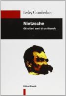 Nietzsche. Gli ultimi anni di un filosofo di Lesley Chamberlain edito da Editori Riuniti