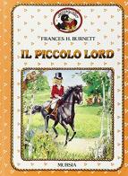 Il piccolo lord di Frances H. Burnett edito da Ugo Mursia Editore