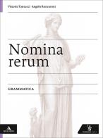 Nomina rerum. Grammatica. Per le Scuole superiori. Con e-book. Con espansione online di Vittorio Tantucci, Angelo Roncoroni, Pietro Cappelletto edito da Poseidonia Scuola