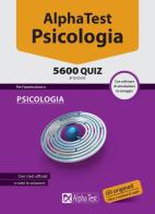 Alpha Test. Psicologia 5600 quiz. Con software di simulazione edito da Alpha Test