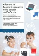 Allenare le funzioni esecutive nella scuola dell'infanzia di Claudia Milano, Claudia Sepe, Maria Vittoria Marotta edito da Erickson