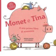 Monet e Tina. Il mio primo libro di economia. Ediz. a colori di Montse Junyent edito da IdeeAli