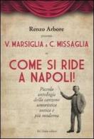 Come si ride a Napoli. Con DVD di Renzo Arbore, Vittorio Marsiglia, Carlo Missaglia edito da Dalai Editore