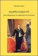 Filippo Curletti. Un criminale al servizio di Cavour di Daniele Bua edito da Simple