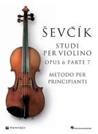 Sevcik violin studies Opus 6 Part 7. Ediz. italiana di Otakar Sevcik edito da Volontè & Co