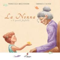 La nonna e le parole farfalla. Ediz. a colori di Francesca Mascheroni edito da Il Ciliegio