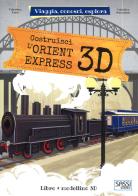 Costruisci L'Orient Express 3D. Viaggia, conosci, esplora. Ediz. a colori. Con Giocattolo di Valentina Manuzzato, Valentina Facci edito da Sassi