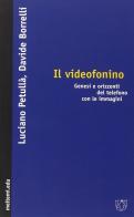 Il videofonino di Luciano Petullà, Davide Borrelli edito da Booklet Milano