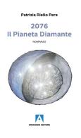 2076. Il pianeta diamante di Patrizia Riello Pera edito da Armando Editore