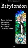 Babylondon. Padre McNabb, maestro di Chesterton, nel caos di «Babylon-London» di Paolo Gulisano edito da ESD-Edizioni Studio Domenicano