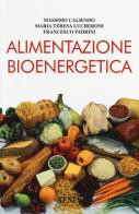 Alimentazione bioenergetica di Massimo Caliendo, Maria Teresa Lucheroni, Francesco Padrini edito da Xenia
