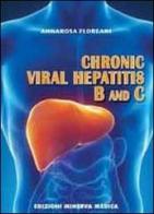 Chronic viral hepatitis B and C di Annarosa Floreani edito da Minerva Medica