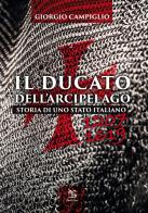 Ducato dell'arcipelago. Storia di uno Stato italiano (1207-1619) di Giorgio Campiglio edito da Greco e Greco