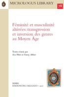 Féminité et masculinité altérées: transgression et inversion des genres au Moyen Âge edito da Sismel