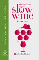 Slow wine 2023. Storie di vita, vigne, vini in Italia edito da Slow Food